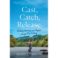Cast, Catch, Release - Paperback