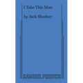 I Take This Man: A Screwball Farce - Paperback