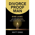 Divorce-Proof Man: Nine Laws to Own Your Role, Win Back Her Respect, And Unlock Lasting Love - Paperback