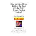 How We Raised Over 245% of Our Goal With Our FIRST Crowd-Funding Project!: What worked for us on our FIRST crowdfunding project! - Paperback