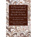 A Chronological and Geographical Introduction to the Life of Christ - Paperback