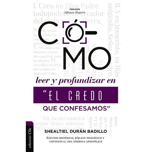 Como Leer Y Profundizar En "El Credo Que Confesamos": Estudio Histórico, Bíblico-Teológico Y Contextual del Símbolo Apostólico - Paperback