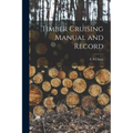 Timber Cruising Manual and Record - Paperback