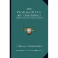 The Problem Of Evil And Sufferings: A Solution And The Antidote - Paperback
