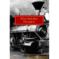 When The Rails Ran Through It: The NY O&M In the Town of Otselic - Paperback