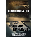 Paranormalization: Memoirs of an Academic Layperson - Paperback