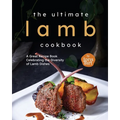 The Ultimate Lamb Cookbook: A Great Recipe Book Celebrating the Diversity of Lamb Dishes - Paperback