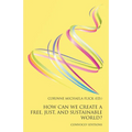 How Can We Create a Free, Just, and Sustainable World? - Paperback
