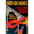 Mardi Gras Madness: Stories of Murder and Mayhem in New Orleans - Paperback