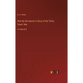 Won By the Sword; A Story of the Thirty Years' War: in large print - Hardcover