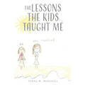 The Lessons The Kids Taught Me - Paperback