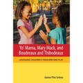 Yo' Mama, Mary Mack, and Boudreaux and Thibodeaux: Louisiana Children's Folklore and Play - Paperback