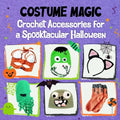 Costume Magic: Crochet Accessories for a Spooktacular Halloween - Paperback