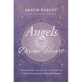 Angels of the Divine Heart: Wisdom from the Light of the Seraphim, a Sacred Journey into Love and Oneness - Paperback