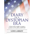 Diary of a Dystopian Era: A History Teacher Struggles to Navigate a Pandemic and the Politics of 2020-2021 - Paperback