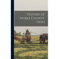 History of Noble County, Ohio - Hardcover