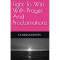 Fight To Win With Prayer And Proclamations - Paperback