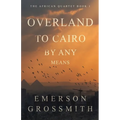 Overland To Cairo By Any Means - Paperback
