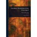 George Washington, Volume I - Paperback