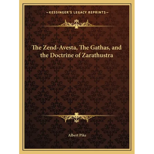 The Zend-Avesta, The Gathas, and the Doctrine of Zarathustra - Paperback