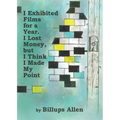 I Exhibited Films For A Year. I Lost Money, but I Think I Made My Point - Paperback