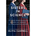 Sisters in Science: How Four Women Physicists Escaped Nazi Germany and Made Scientific History - Hardcover