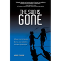 The Sun is Gone: A Sister Lost in Secrets, Shame, and Addiction, and How I Broke Free - Paperback