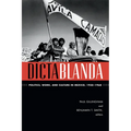 Dictablanda: Politics, Work, and Culture in Mexico, 1938-1968 - Paperback
