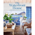 The Waterfront House: Living with Style on the Coast - Hardcover