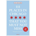 111 Places in Chicago That You Must Not Miss - Paperback