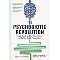 The Psychobiotic Revolution: Mood, Food, and the New Science of the Gut-Brain Connection - Hardcover
