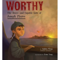 Worthy: The Brave and Capable Life of Joseph Pierce - Hardcover