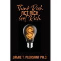 Think Rich Act Rich Get Rich - Hardcover