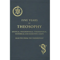 Five Years of Theosophy: Mystical, Philosophical, Theosophical, Historical and Scientific Essays, Selected from the Theosophist - Paperback