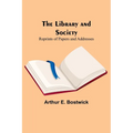The Library and Society: Reprints of Papers and Addresses - Paperback