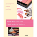 How to Start a Home-based Makeup Artist Business - Paperback