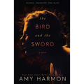 The Bird and the Sword - Paperback