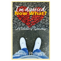 I'm divorced; NOW WHAT? - Paperback