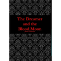 The Dreamer and the Blood Moon - Hardcover
