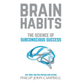 Brain Habits: The Science of Subconscious Success - Paperback