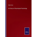 An Essay on Physiological Psychology - Paperback