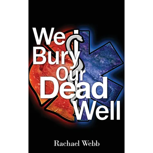We Bury Our Dead Well - Hardcover