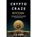 Crypto Craze: Bitcoin - Standard Hard Money of the Future - Beginners Guide to Cryptocurrencies and Blockchain Basics - Paperback