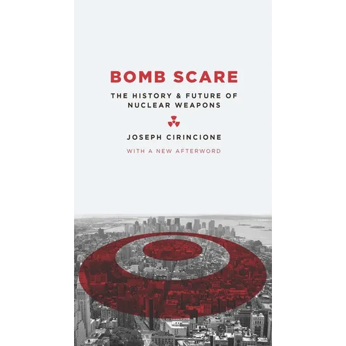 Bomb Scare: The History and Future of Nuclear Weapons - Paperback