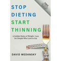 Stop Dieting Start Thinning: 9 Golden Rules to Weight-Loss for People Who Love to Eat - Paperback