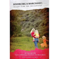 Divorcing a Narcissist: Advice from the Battlefield - Paperback