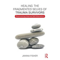 Healing the Fragmented Selves of Trauma Survivors: Overcoming Internal Self-Alienation - Paperback