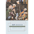 Sufi Bodies: Religion and Society in Medieval Islam - Paperback