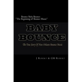 Bounce Baby Bounce "The Beginning of Bounce Music": The Beginning Of New Orleans Bounce Music & Bounce Artists - Paperback