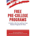 Free Pre-College Programs: A Guide to No-Cost and Low-Cost Summer Programs for Teens - Paperback